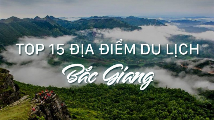 TOP các địa điểm tham quan du lịch đẹp nổi tiếng tại Bắc Giang
