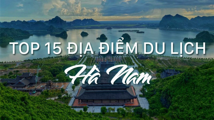 TOP các địa điểm tham quan du lịch đẹp nổi tiếng tại Hà Nam